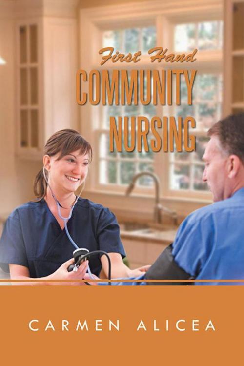 Cover of the book First Hand Community Nursing by Carmen Alicea, Xlibris US