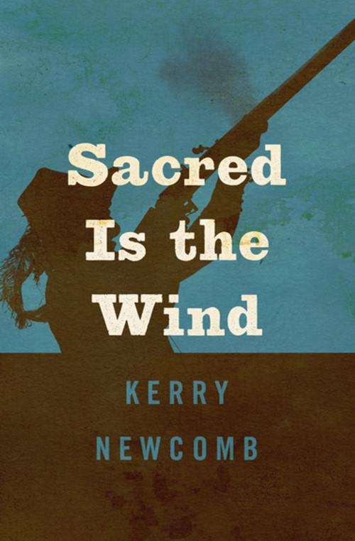 Cover of the book Sacred Is the Wind by Kerry Newcomb, Open Road Media