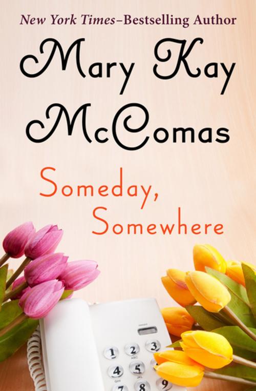 Cover of the book Someday, Somewhere by Mary Kay McComas, Open Road Media
