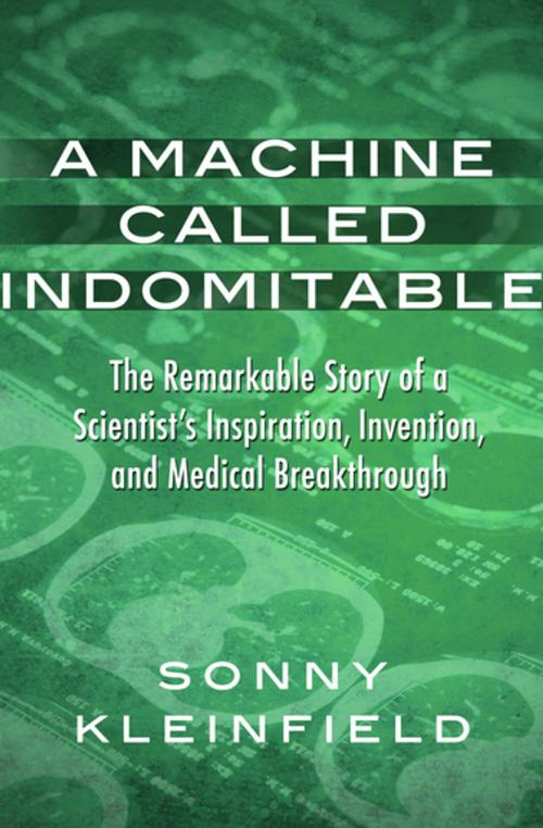 Cover of the book A Machine Called Indomitable by Sonny Kleinfield, Open Road Media