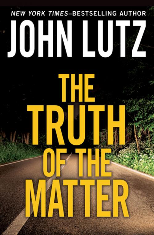 Cover of the book The Truth of the Matter by John Lutz, Open Road Media