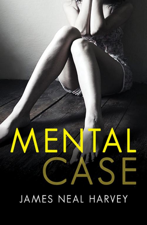 Cover of the book Mental Case by James Neal Harvey, MysteriousPress.com/Open Road