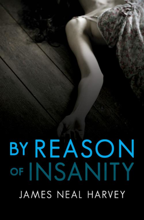 Cover of the book By Reason of Insanity by James Neal Harvey, MysteriousPress.com/Open Road