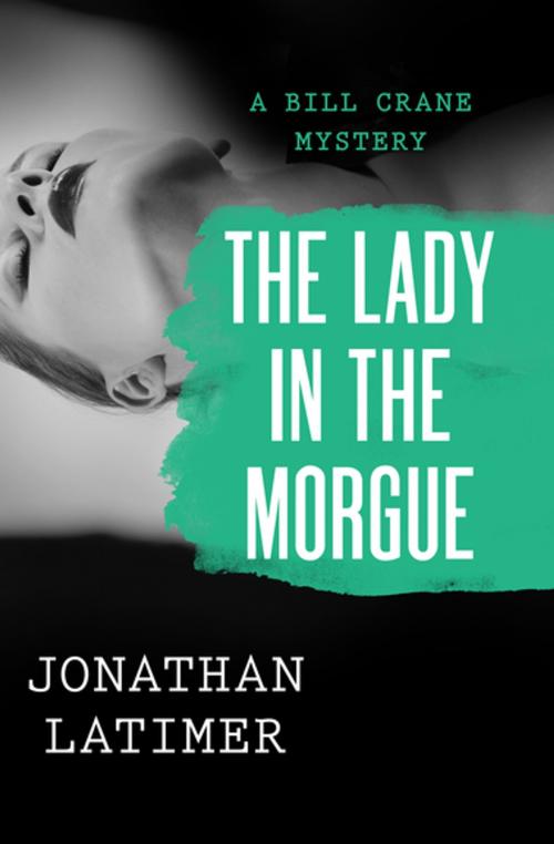 Cover of the book The Lady in the Morgue by Jonathan Latimer, MysteriousPress.com/Open Road
