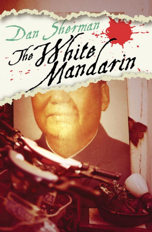 Cover of the book The White Mandarin by Dan Sherman, Open Road Media