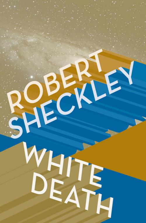 Cover of the book White Death by Robert Sheckley, Open Road Media