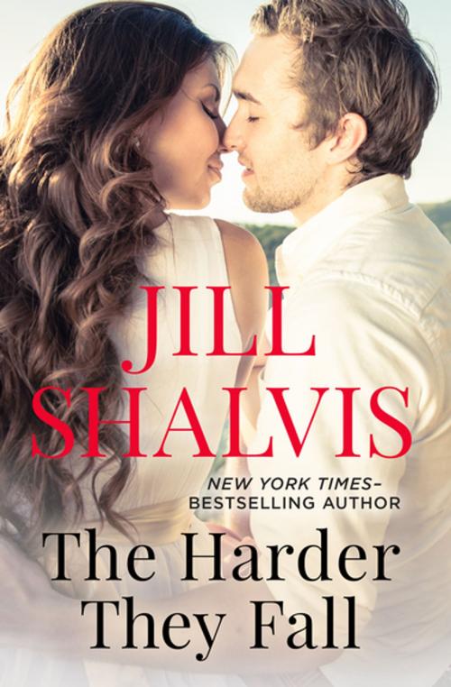 Cover of the book The Harder They Fall by Jill Shalvis, Open Road Media