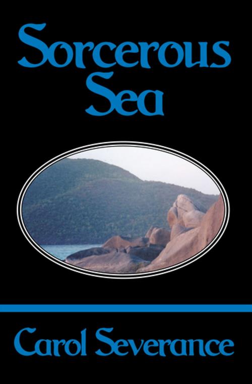 Cover of the book Sorcerous Sea by Carol Severance, Open Road Media