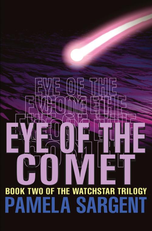 Cover of the book Eye of the Comet by Pamela Sargent, Open Road Media