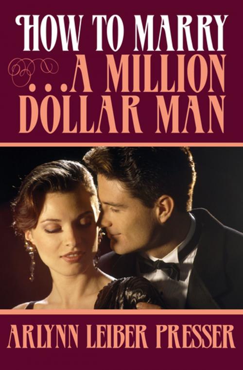 Cover of the book How to Marry . . . a Million-Dollar Man by ArLynn Leiber Presser, Open Road Media