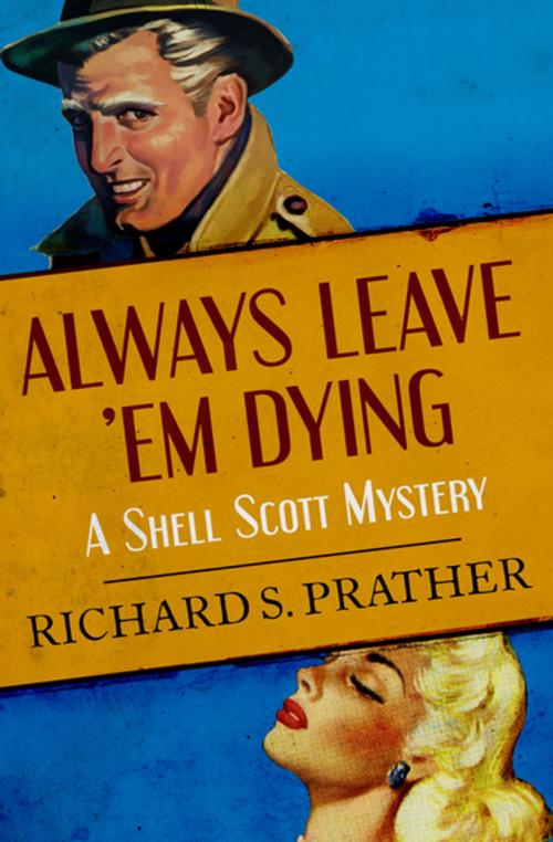 Cover of the book Always Leave 'Em Dying by Richard S. Prather, Open Road Media