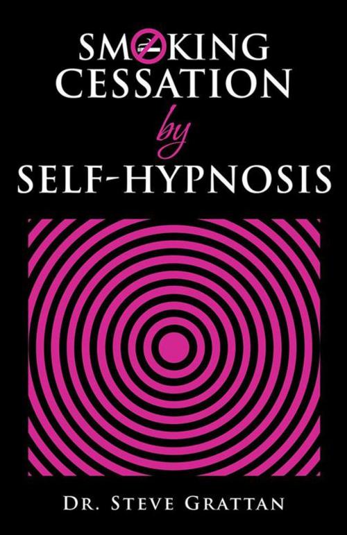 Cover of the book Smoking Cessation by Self-Hypnosis by Dr. Steve Grattan, Archway Publishing
