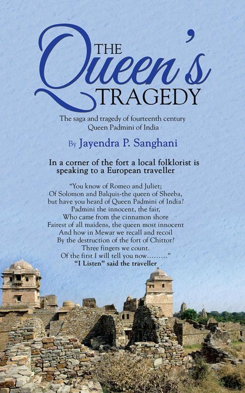 Cover of the book The Queen's Tragedy by Jayendra P. Sanghani, Partridge Publishing India