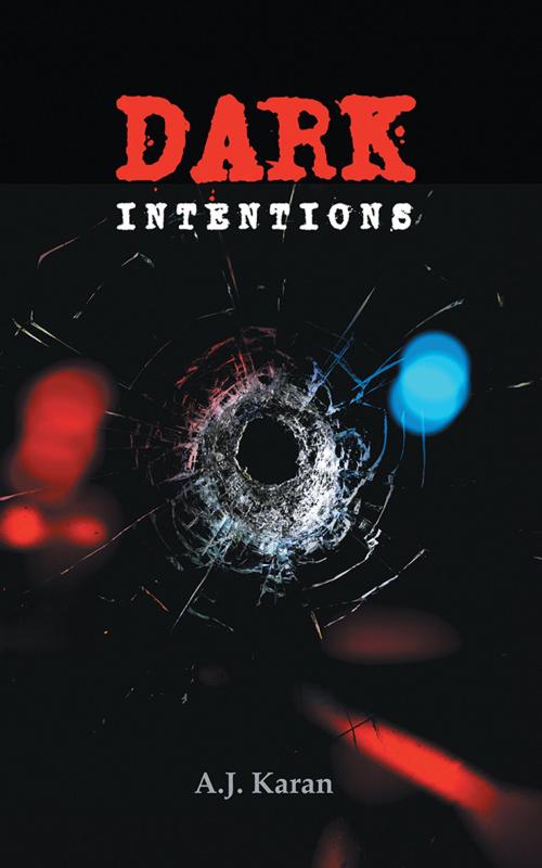 Cover of the book Dark Intentions by A.J. Karan, Partridge Publishing India