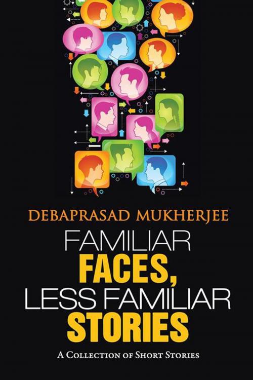 Cover of the book Familiar Faces, Less Familiar Stories by Debaprasad Mukherjee, Partridge Publishing India