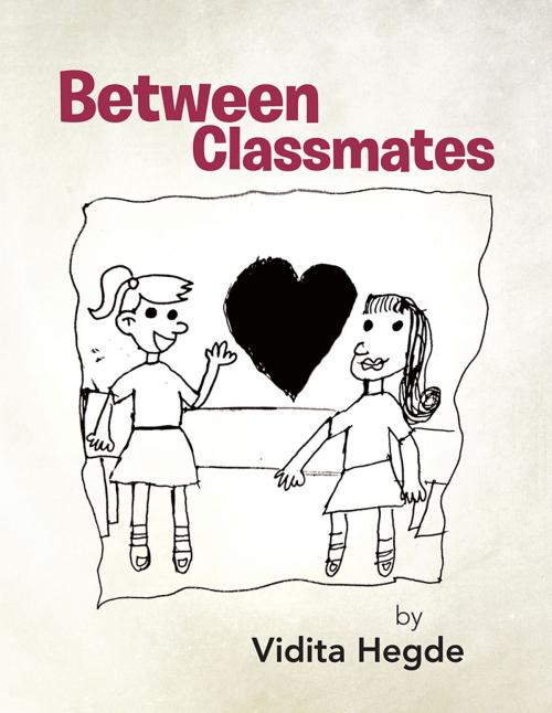 Cover of the book Between Classmates by Vidita Hegde, Partridge Publishing India