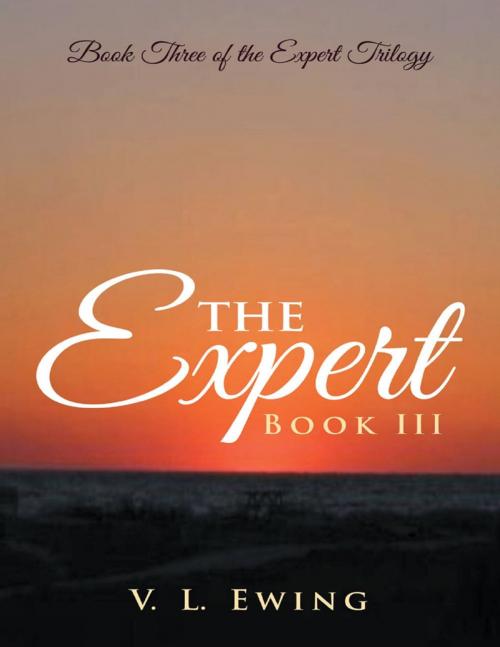 Cover of the book The Expert: Book III by V.L. Ewing, Lulu Publishing Services