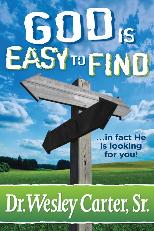 Cover of the book God is Easy to Find by Dr. Wesley Carter, BookBaby
