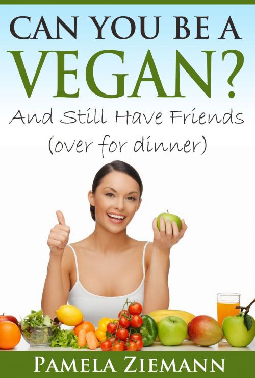 Cover of the book Can You Be a Vegan? by Pamela Ziemann, BookBaby