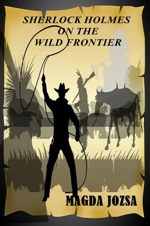Cover of the book Sherlock Holmes on the Wild Frontier by Magda Jozsa, BookBaby