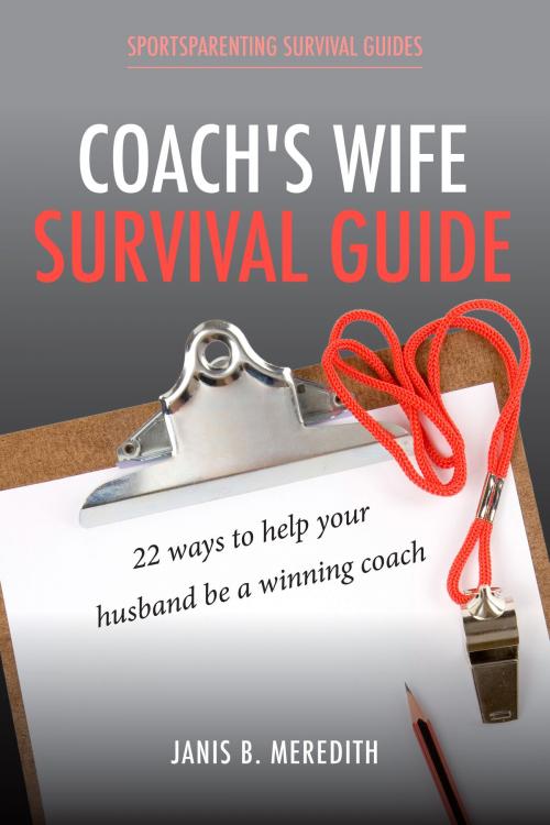 Cover of the book Coach's Wife Survival Guide by Janis B. Meredith, BookBaby