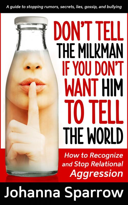 Cover of the book Don’t Tell the Milkman If You Don’t Want Him to Tell the World by Johanna Sparrow, BookBaby