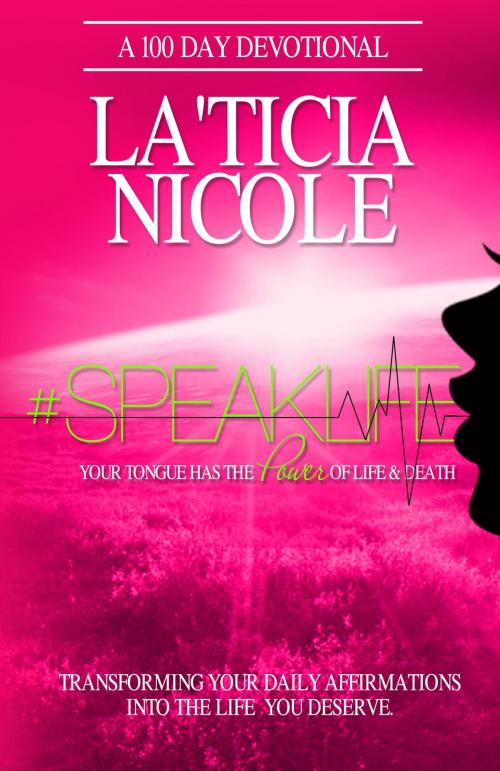 Cover of the book #SpeakLife by La'Ticia Nicole, BookBaby