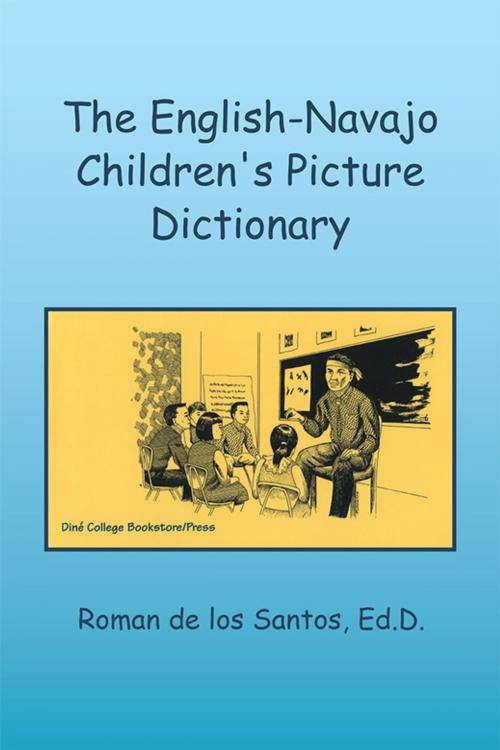 Cover of the book The English-Navajo Children's Picture Dictionary by Roman de los Santos Ed.D., Xlibris US