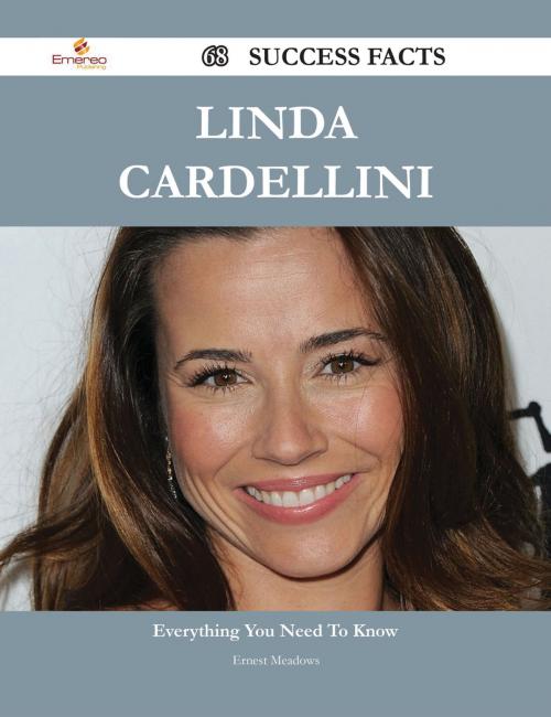 Cover of the book Linda Cardellini 68 Success Facts - Everything you need to know about Linda Cardellini by Ernest Meadows, Emereo Publishing