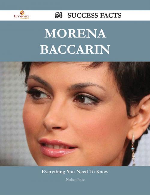 Cover of the book Morena Baccarin 54 Success Facts - Everything you need to know about Morena Baccarin by Nathan Price, Emereo Publishing
