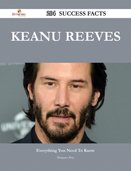 Cover of the book Keanu Reeves 204 Success Facts - Everything you need to know about Keanu Reeves by Margaret Bray, Emereo Publishing