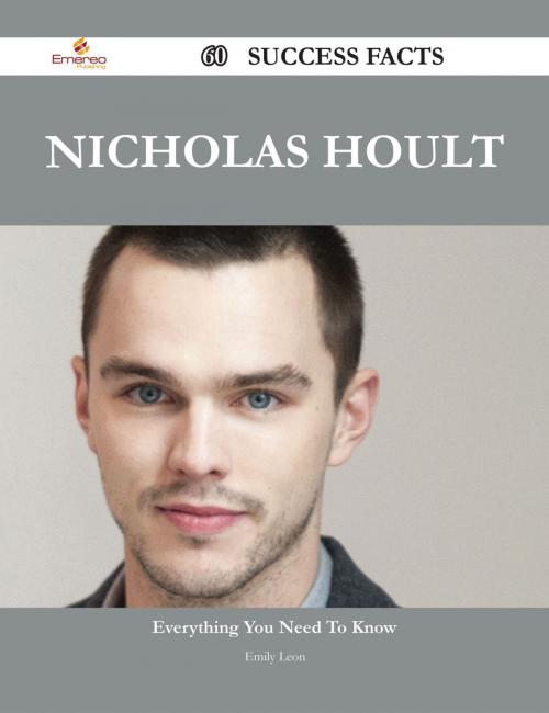 Cover of the book Nicholas Hoult 60 Success Facts - Everything you need to know about Nicholas Hoult by Emily Leon, Emereo Publishing
