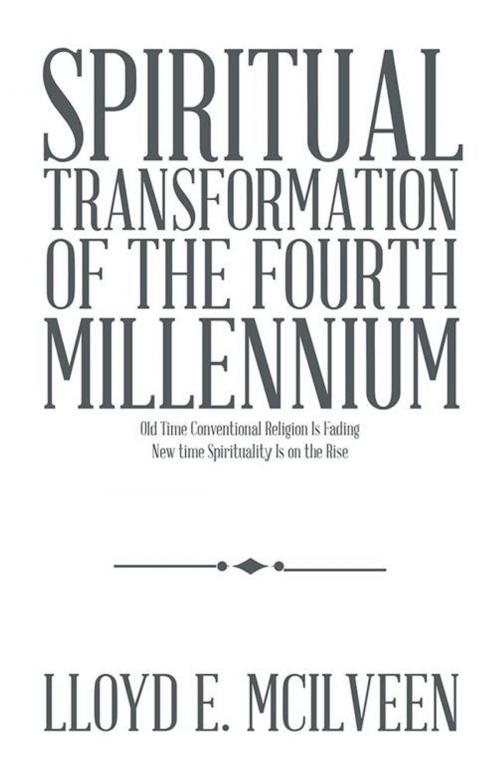 Cover of the book Spiritual Transformation of the Fourth Millennium by Lloyd E. McIlveen, Trafford Publishing