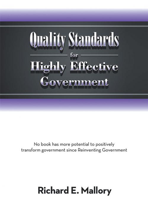 Cover of the book Quality Standards for Highly Effective Government by Richard E. Mallory, Trafford Publishing