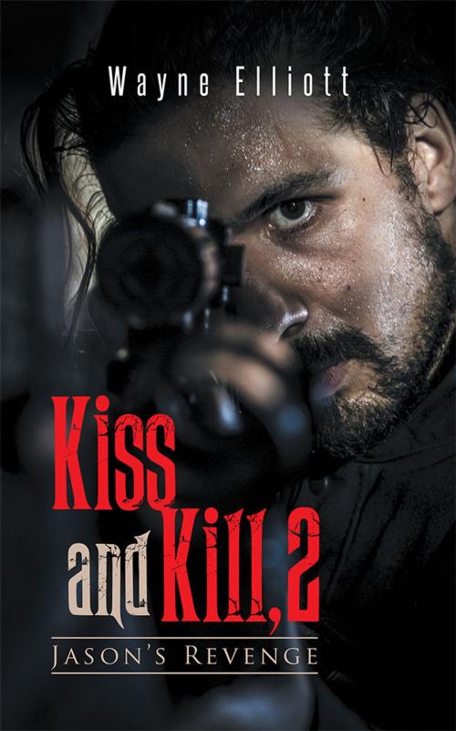 Cover of the book Kiss and Kill, 2 by Wayne Elliott, Trafford Publishing