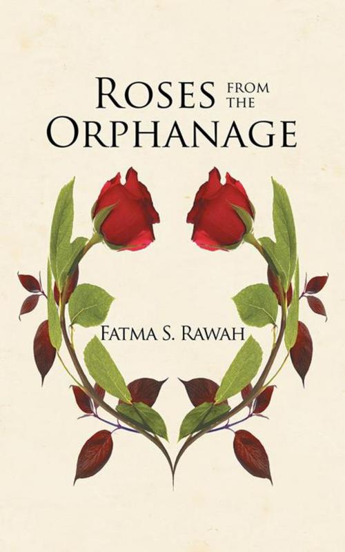 Cover of the book Roses from the Orphanage by Fatma S. Rawah, Trafford Publishing