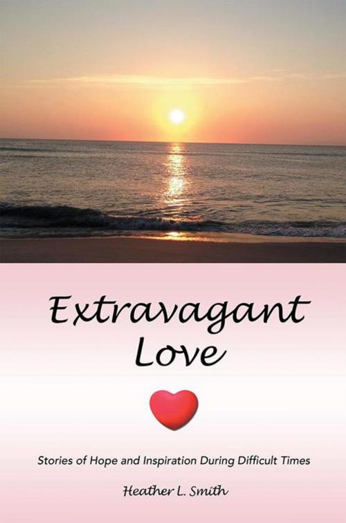 Cover of the book Extravagant Love by Heather L. Smith, WestBow Press