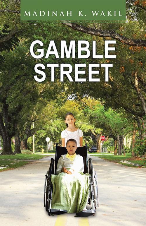 Cover of the book Gamble Street by Madinah K. Wakil, iUniverse
