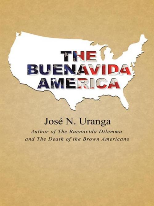 Cover of the book The Buenavida America by José N. Uranga, iUniverse