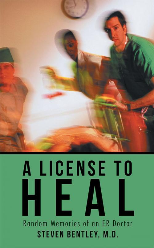 Cover of the book A License to Heal by Steven Bentley M.D., iUniverse