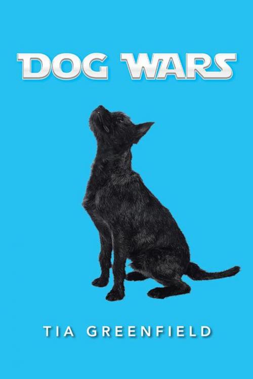Cover of the book Dog Wars by Tia Greenfield, AuthorHouse