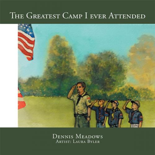 Cover of the book The Greatest Camp I Ever Attended by DENNIS MEADOWS, AuthorHouse