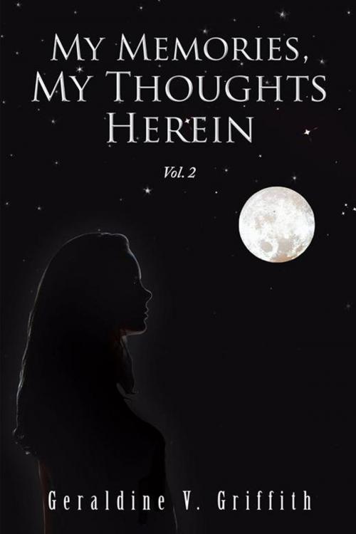Cover of the book My Memories, My Thoughts Herein by Geraldine V. Griffith, AuthorHouse