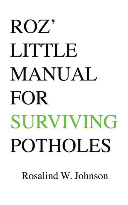 Cover of the book Roz' Little Manual for Surviving Potholes by Rosalind W. Johnson, AuthorHouse