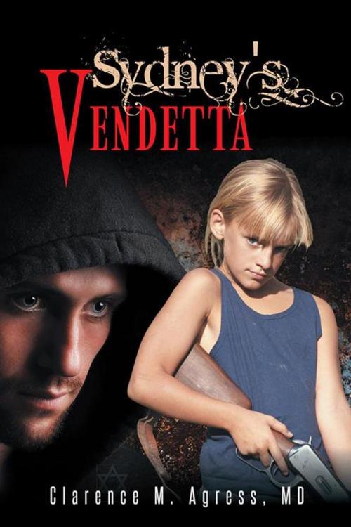 Cover of the book Sydney's Vendetta by Clarence M. Agress, AuthorHouse