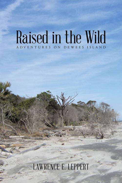 Cover of the book Raised in the Wild by Lawrence E. Leppert, AuthorHouse
