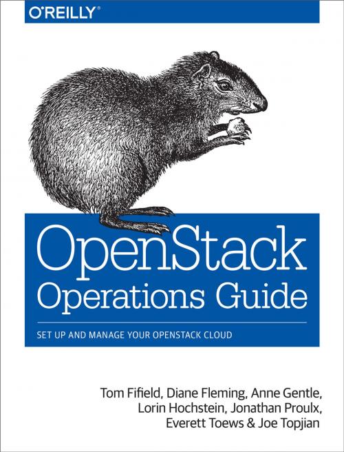 Cover of the book OpenStack Operations Guide by Tom Fifield, Diane Fleming, Anne Gentle, Lorin Hochstein, Jonathan Proulx, Everett Toews, Joe Topjian, O'Reilly Media