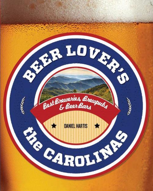 Cover of the book Beer Lover's the Carolinas by Daniel Hartis, Globe Pequot Press