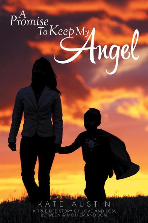 Cover of the book A Promise to Keep My Angel by Kate Austin, Xlibris UK