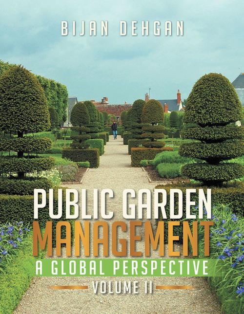 Cover of the book Public Garden Management: a Global Perspective by Bijan Dehgan, Xlibris US